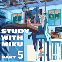 STUDY WITH MIKU part5